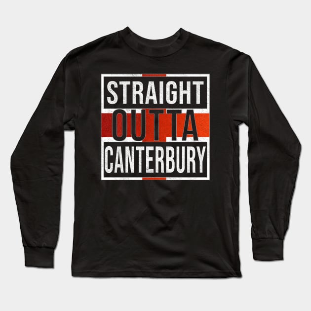 Straight Outta Canterbury - Gift for England From Canterbury Long Sleeve T-Shirt by Country Flags